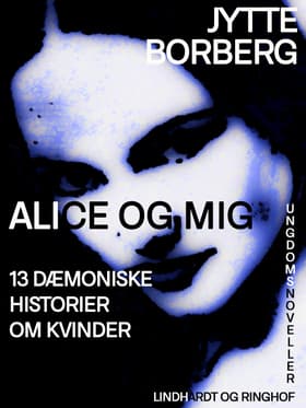 Alice og mig: 13 dæmoniske historier om kvinder af Jytte Borberg