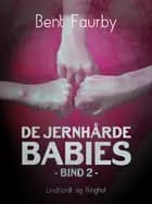 De jernhårde babies. Bind 2 af Bent Faurby