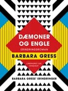 Dæmoner og engle: Erindringsroman af Barbara Gress