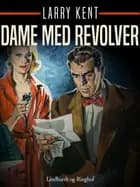 Dame med revolver af Larry Kent