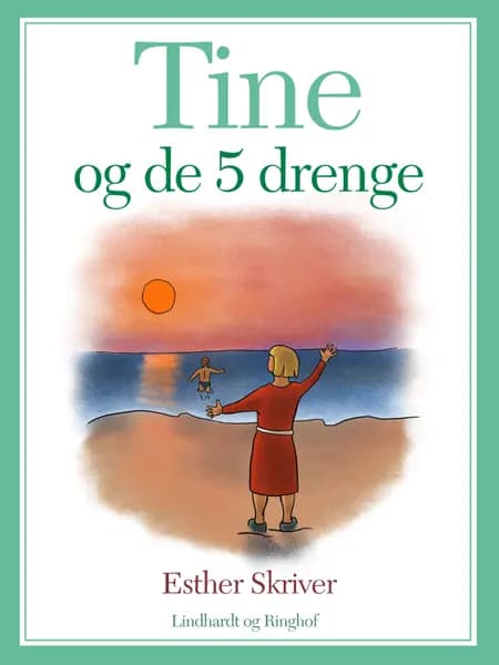 Tine og de 5 drenge af Esther Skriver