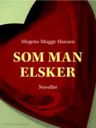 Som man elsker af Mogens Mugge Hansen