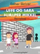 Uffe og Sara hjælper Mikkel af Esther Skriver