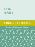 Fanden til forskel - Essays, monologer og dialoger af Elsa Gress