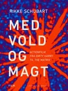 Med vold og magt af Rikke Schubart