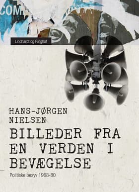 Billeder fra en verden i bevægelse. Politiske besyv 1968-80 af Hans-Jørgen Nielsen