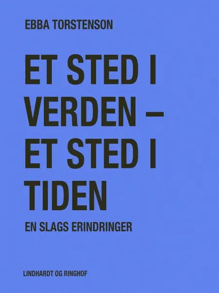 Et sted i verden - et sted i tiden. En slags erindringer af Ebba Torstenson