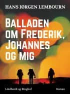 Balladen om Frederik, Johannes og mig