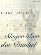 Sieger über das Dunkel af Liane Sanden