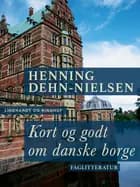 Kort og godt om danske borge af Henning Dehn-Nielsen