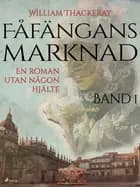Fåfängans marknad - Band 1 af William Thackeray