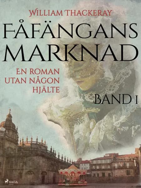 Fåfängans marknad - Band 1 af William Thackeray