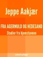 Fra agermuld og hedesand af Jeppe Aakjær
