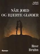 Når jord og hjerte gløder af Rose Bruhn