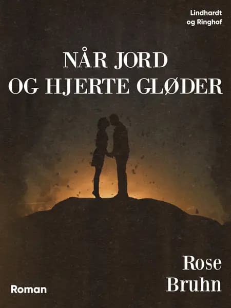 Når jord og hjerte gløder af Rose Bruhn