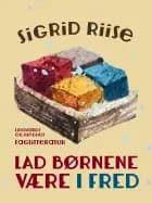 Lad børnene være i fred af Sigrid Riise