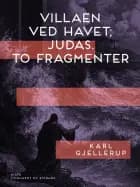 Villaen ved havet; Judas: to fragmenter