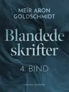 Blandede skrifter. 4. Bind