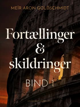 Fortællinger og skildringer (bind 1) af Meïr Aron Goldschmidt