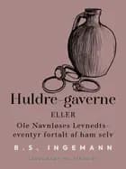 Huldre-gaverne eller Ole Navnløses Levnedts-eventyr fortalt af ham selv