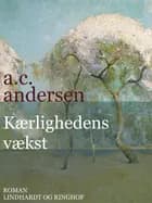 Kærlighedens vækst af A.C. Andersen