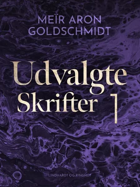 Udvalgte skrifter 1 af Meïr Aron Goldschmidt