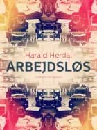 Arbejdsløs af Harald Herdal