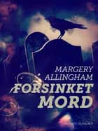 Forsinket mord af Margery Allingham