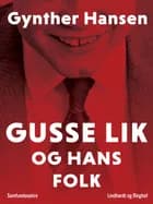Gusse Lik og hans folk af Gynther Hansen