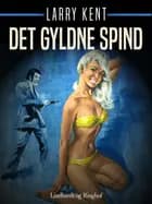 Det gyldne spind af Larry Kent