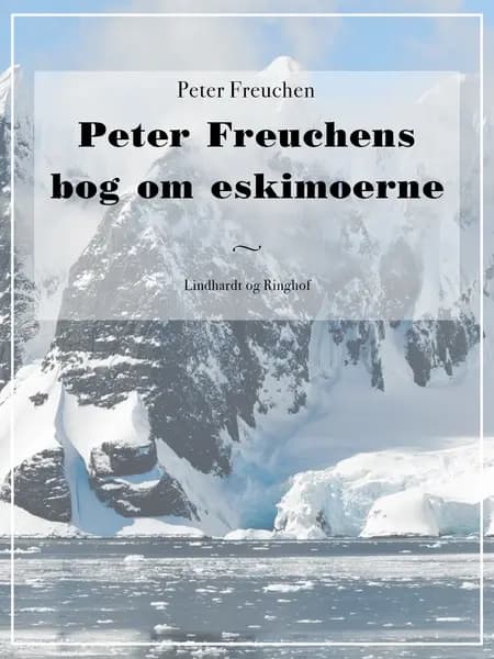 Peter Freuchens bog om eskimoerne af Peter Freuchen