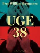 Uge 38 af Bent William Rasmussen