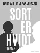 Sort er hvidt af Bent William Rasmussen