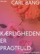 Kærligheden er pragtfuld af Carl Bang