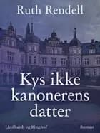 Kys ikke kanonerens datter af Ruth Rendell