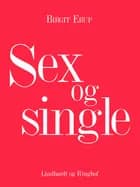 Sex og single af Birgit Erup