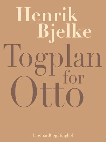 Togplan for Otto af Henrik Bjelke