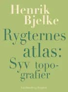 Rygternes atlas: Syv topografier af Henrik Bjelke