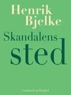 Skandalens sted af Henrik Bjelke