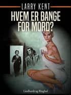 Hvem er bange for mord? af Larry Kent