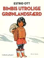 Bimbis utrolige Grønlandsfærd af Estrid Ott