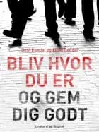 Bliv hvor du er og gem dig godt