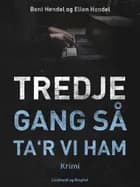 Tredje gang så ta'r vi ham af Bent Hendel og Ellen Hendel