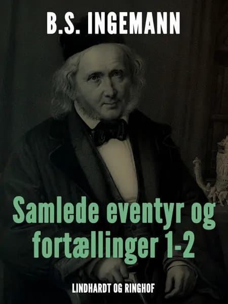 Samlede eventyr og fortællinger 1-2 af B. S. Ingemann