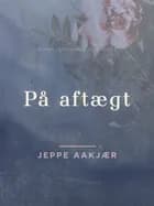 På aftægt af Jeppe Aakjær