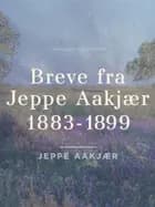 Breve fra Jeppe Aakjær 1883-1899