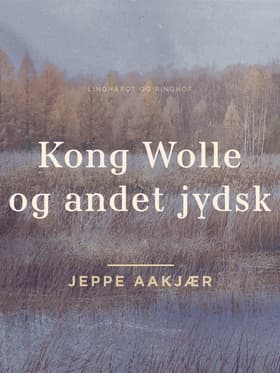 Kong Wolle og andet jydsk af Jeppe Aakjær