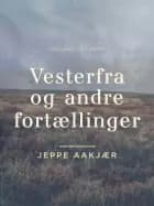 Vesterfra og andre fortællinger af Jeppe Aakjær