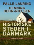 Historiske steder i Danmark af Palle Lauring og Henning Dehn-Nielsen