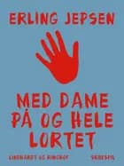 Med dame på og hele lortet af Erling Jepsen